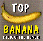 Top Banana...Pick of the Bunch